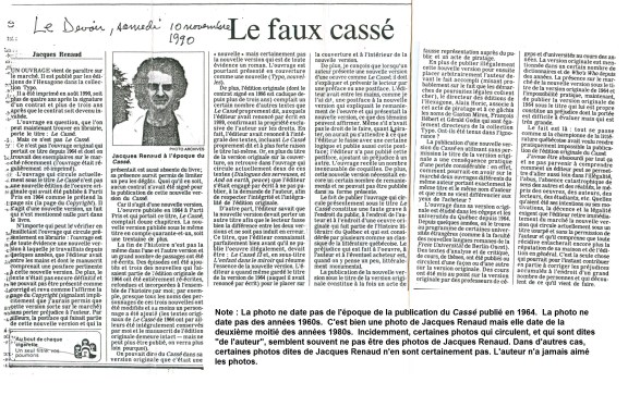 L'auteur avait immédiatement dénoncé publiquement la publication du faux Cassé, le « Cassé Typo », le 10 novembre 1990. La légende sous la photo dit: «Jacques Renaud à l'époque du Cassé». En réalité, la photo date de 1986 et Le Cassé a été publié en novembre 1964. Cette illustration reproduit l'article au complet qui est également reproduit en format pdf, pas très loin de cette illustration.